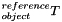 $ ^{reference}_{object}T $